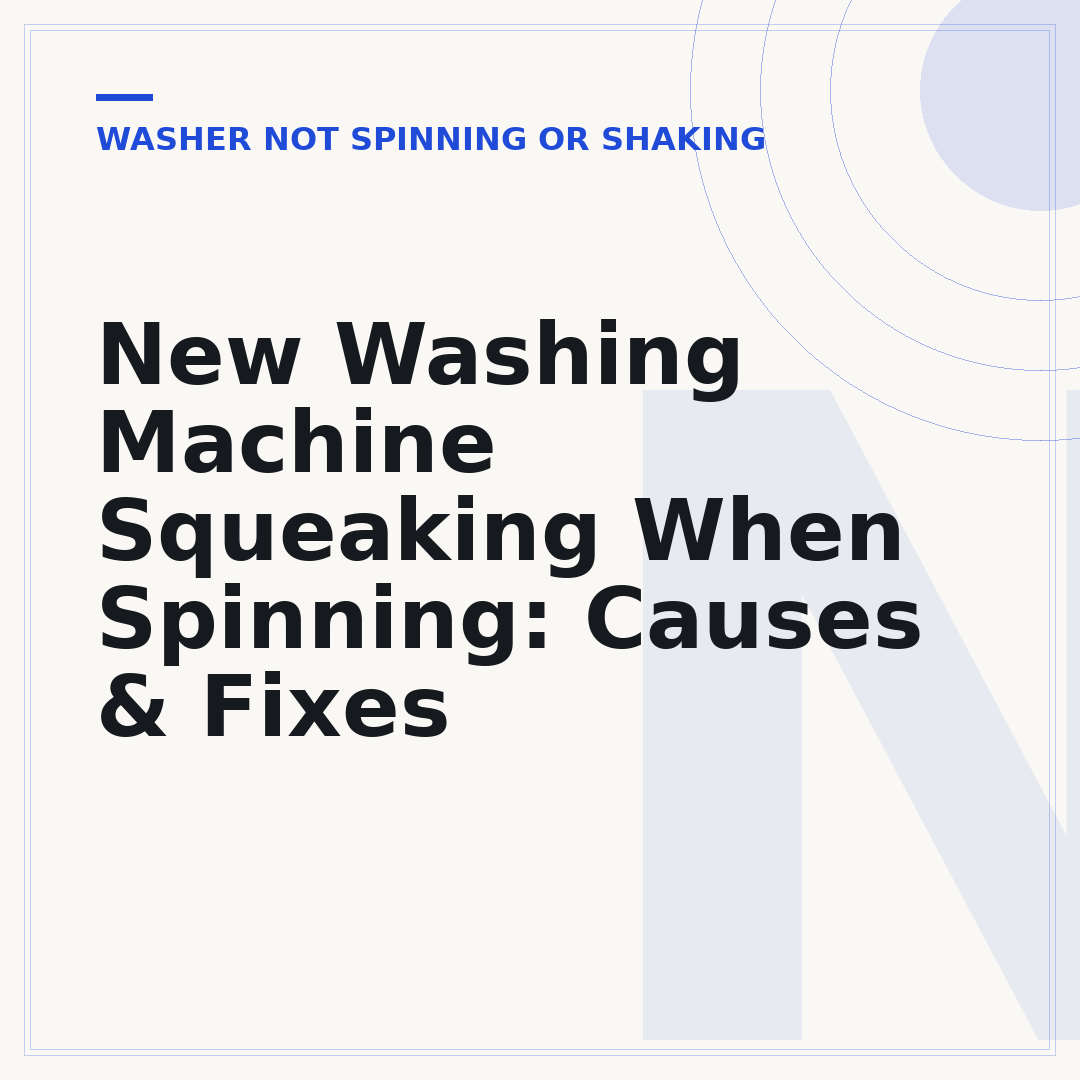New Washing Machine Squeaking When Spinning: Causes & Fixes