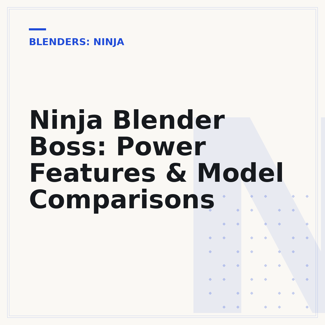 Ninja Blender Boss: Power Features & Model Comparisons