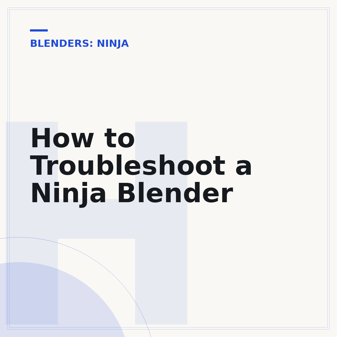 How to Troubleshoot a Ninja Blender