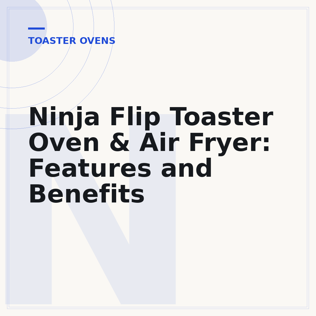 Ninja Flip Toaster Oven & Air Fryer: Features and Benefits