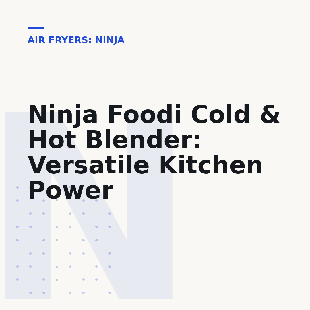 Ninja Foodi Cold & Hot Blender: Versatile Kitchen Power