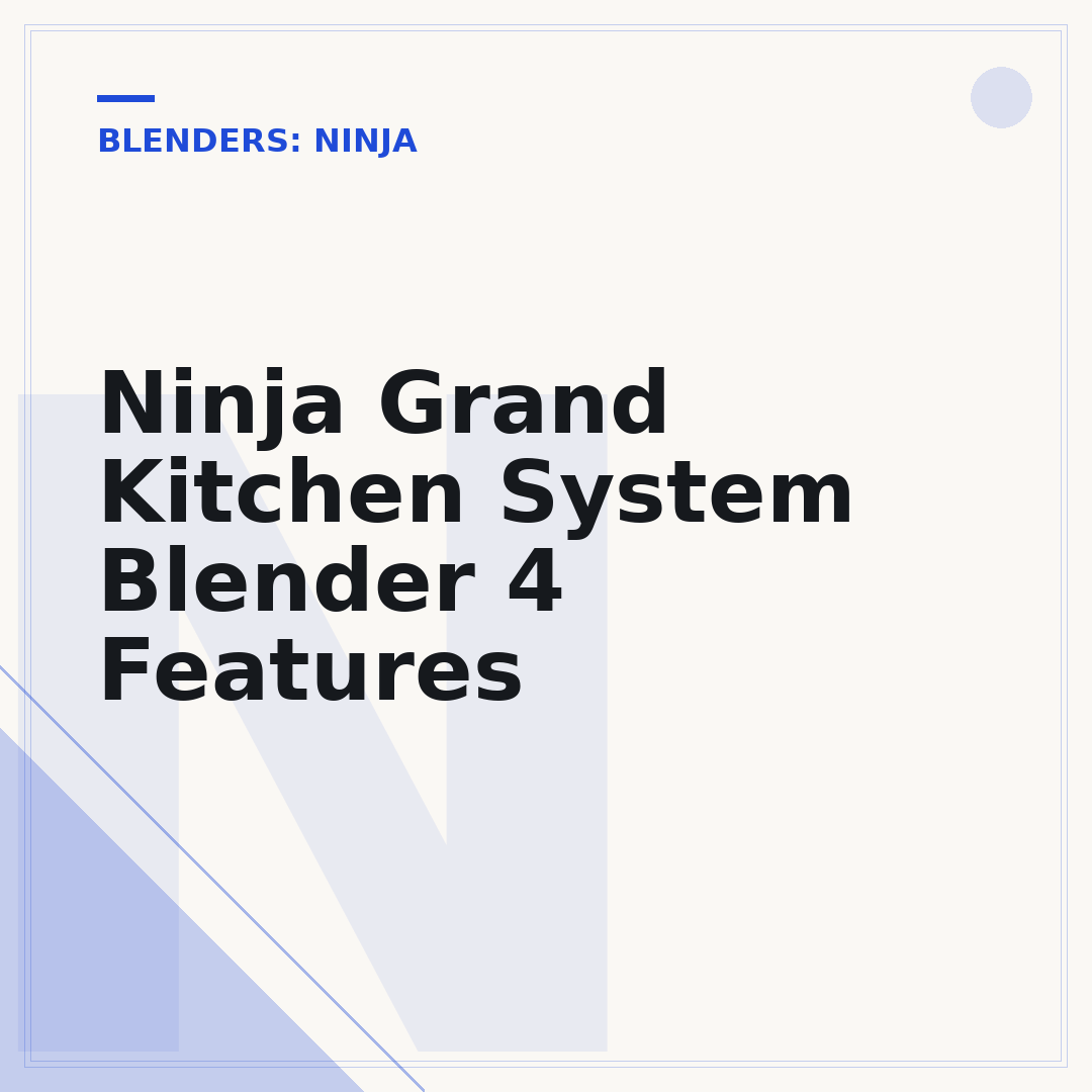 Ninja Grand Kitchen System Blender 4 Features