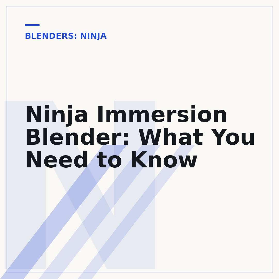 Ninja Immersion Blender: What You Need to Know