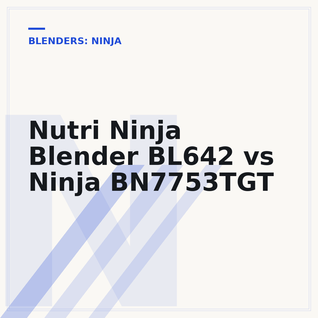 Nutri Ninja Blender BL642 vs Ninja BN7753TGT