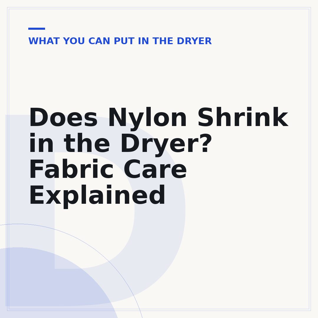 Does Nylon Shrink in the Dryer? Fabric Care Explained