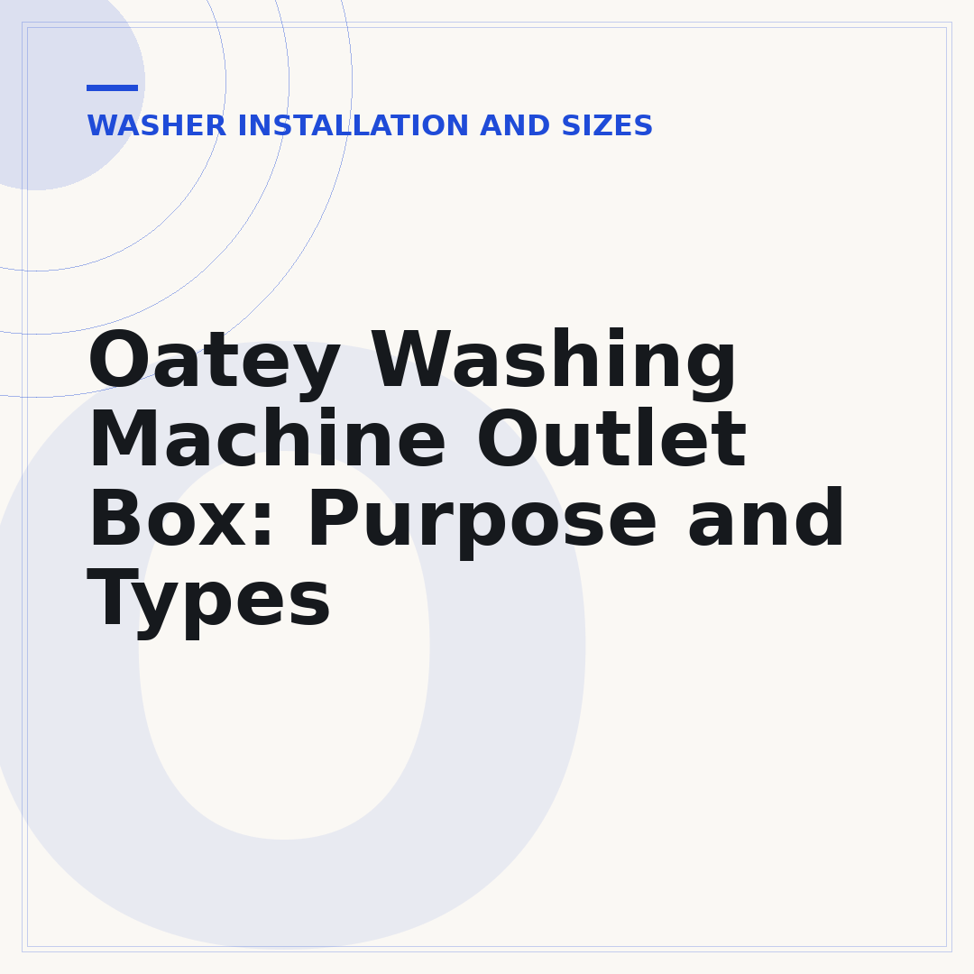 Oatey Washing Machine Outlet Box: Purpose and Types