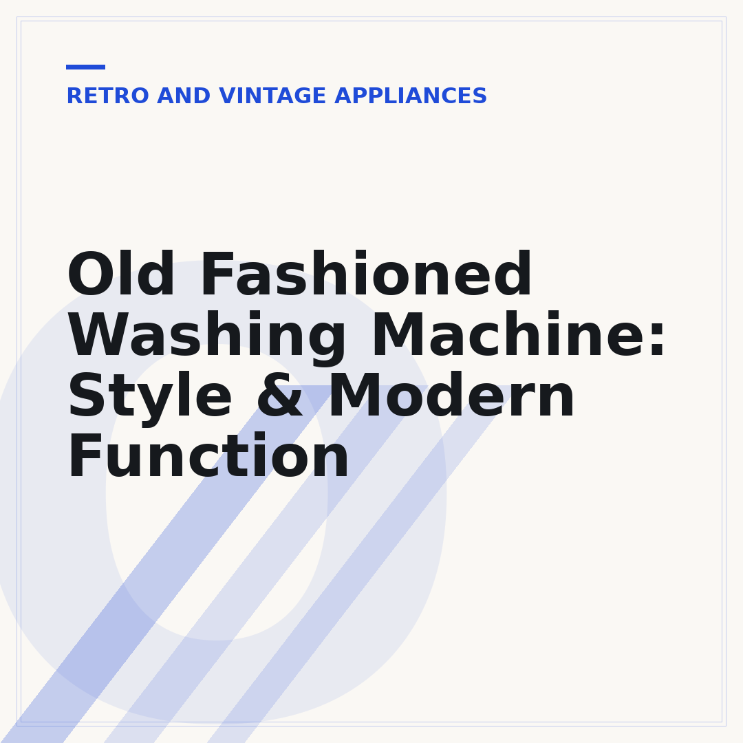 Old Fashioned Washing Machine: Style & Modern Function
