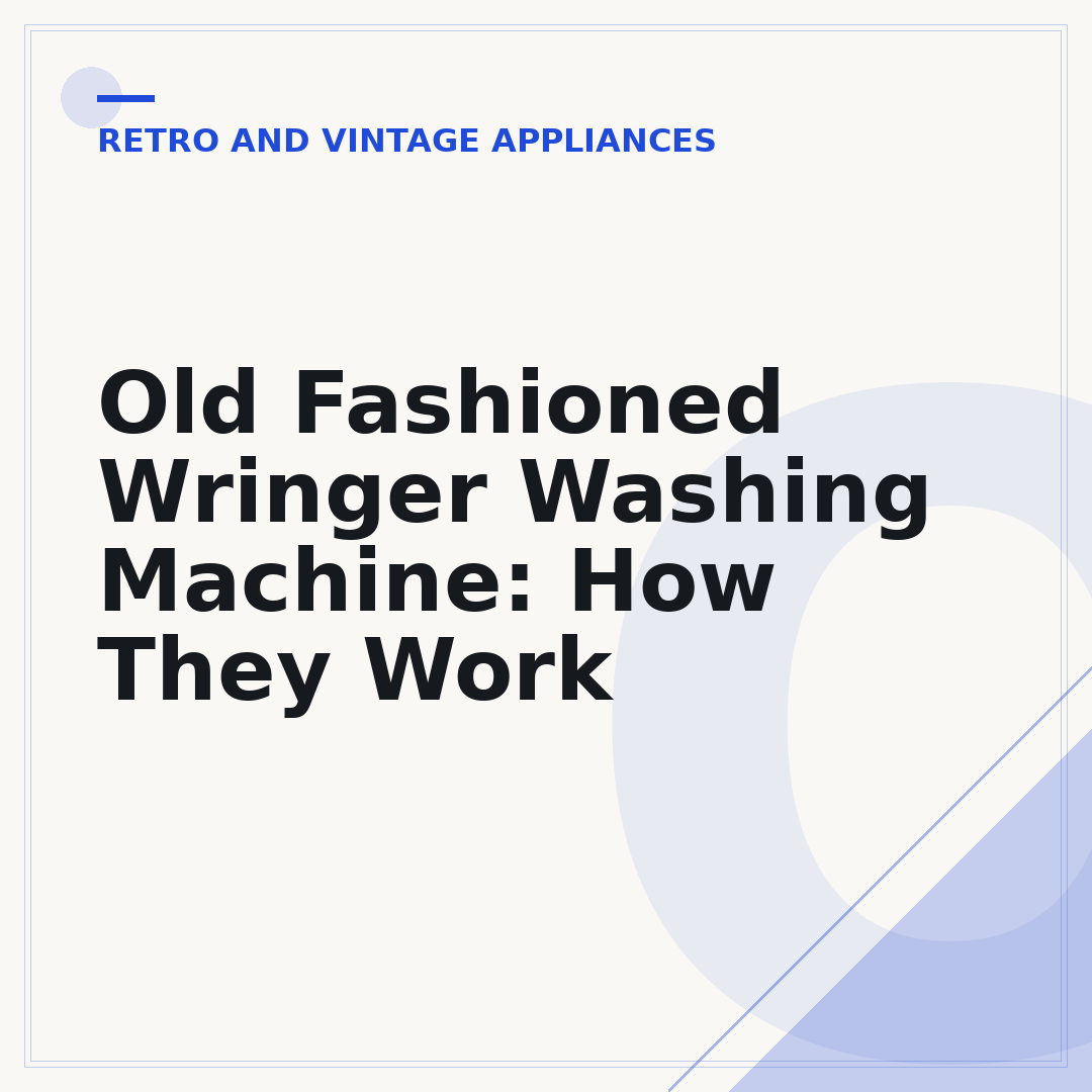 Old Fashioned Wringer Washing Machine: How They Work