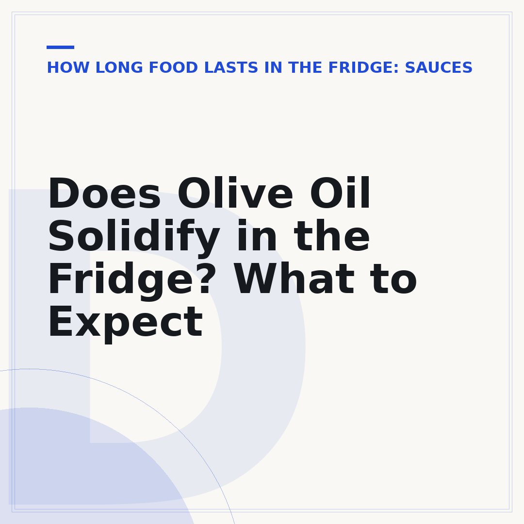 Does Olive Oil Solidify in the Fridge? What to Expect