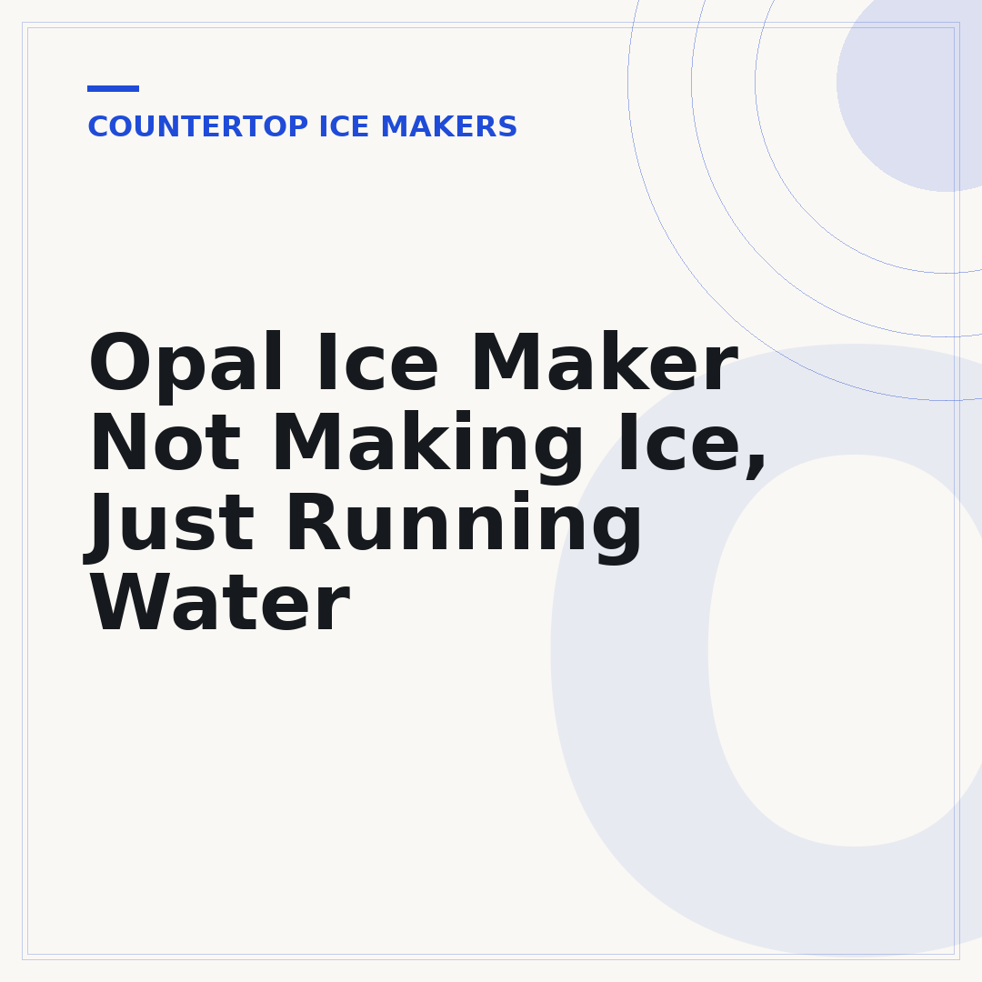 Opal Ice Maker Not Making Ice, Just Running Water
