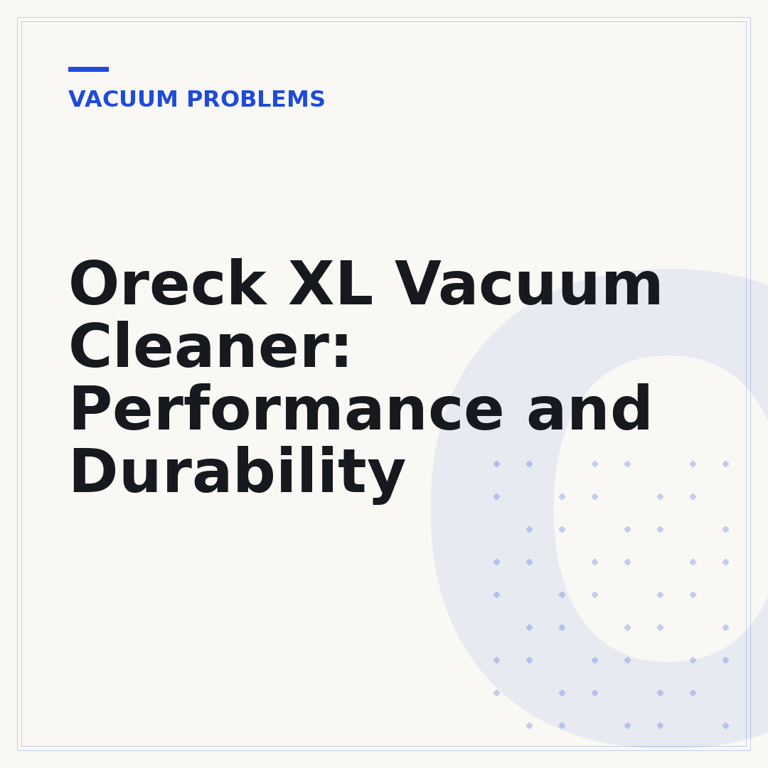 Oreck XL Vacuum Cleaner: Performance and Durability