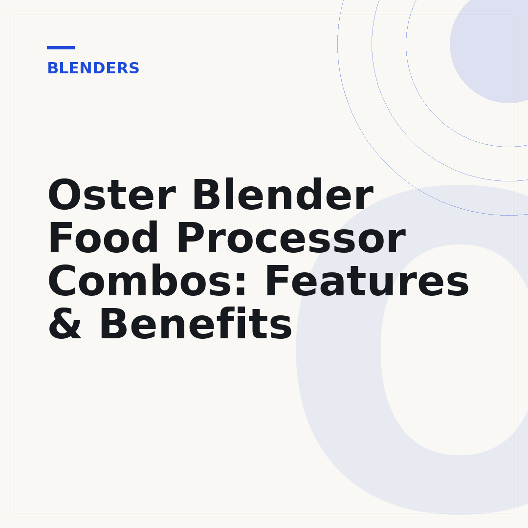 Oster Blender Food Processor Combos: Features & Benefits