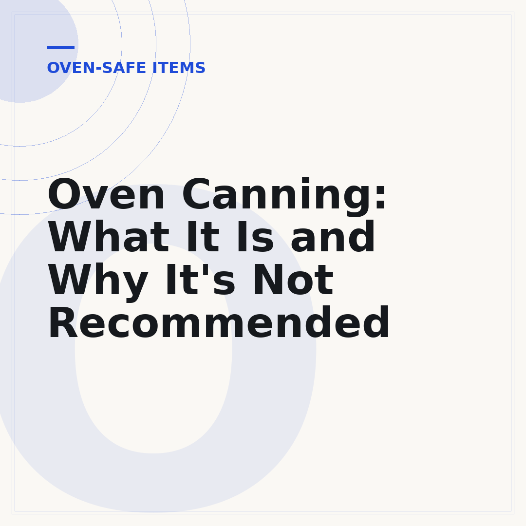 Oven Canning: What It Is and Why It's Not Recommended