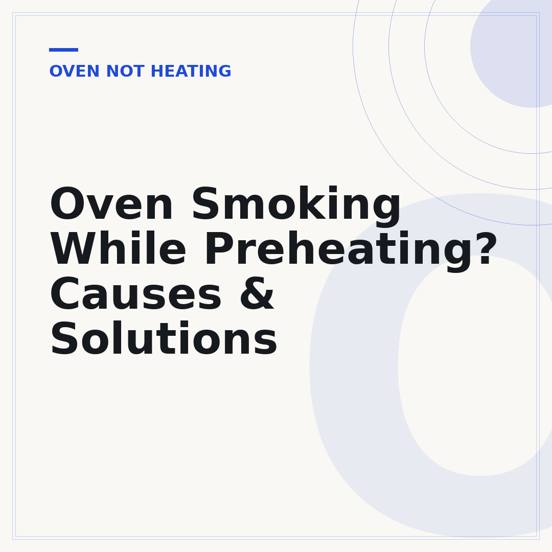 Oven Smoking While Preheating? Causes & Solutions