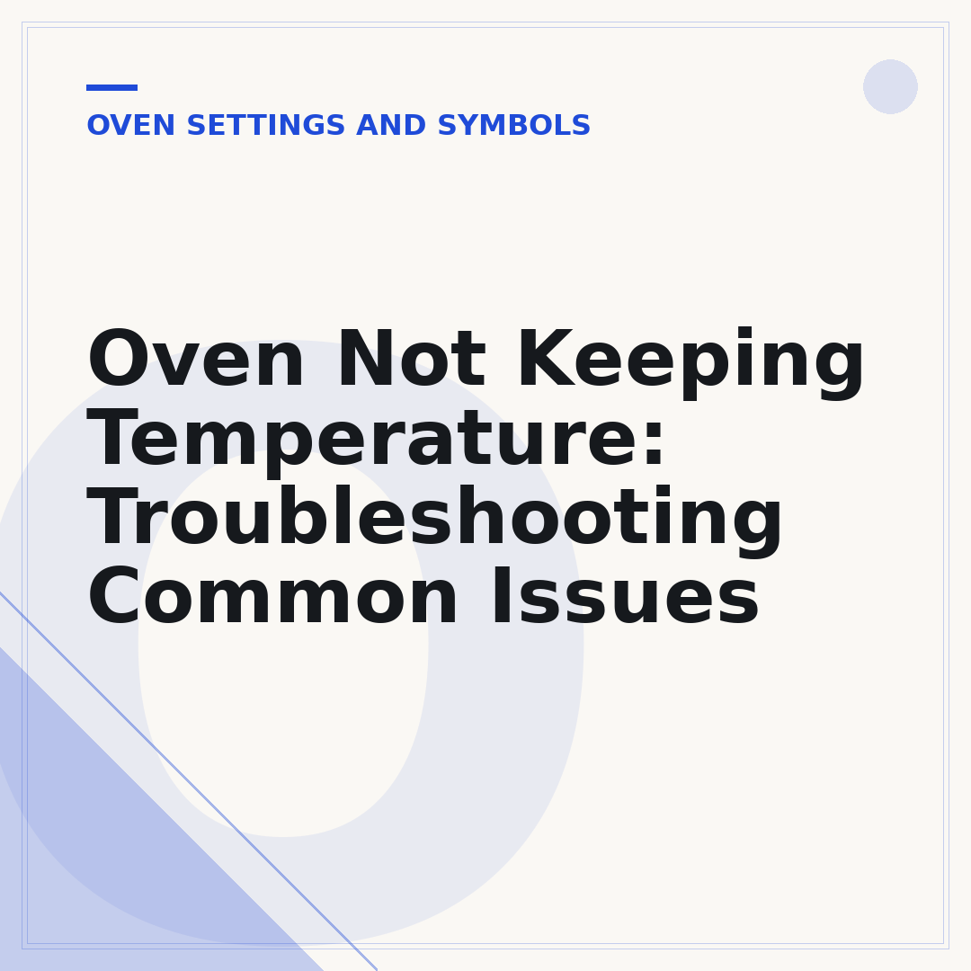 Oven Not Keeping Temperature: Troubleshooting Common Issues