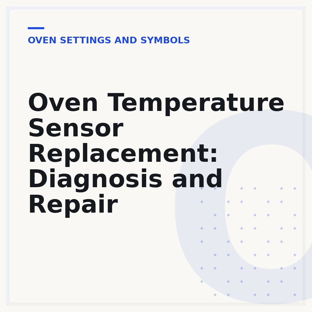 Oven Temperature Sensor Replacement: Diagnosis and Repair