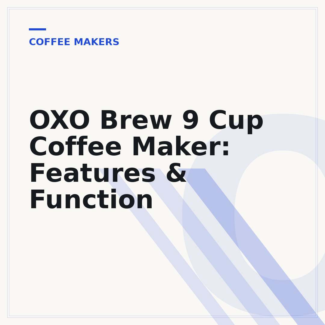 OXO Brew 9 Cup Coffee Maker: Features & Function