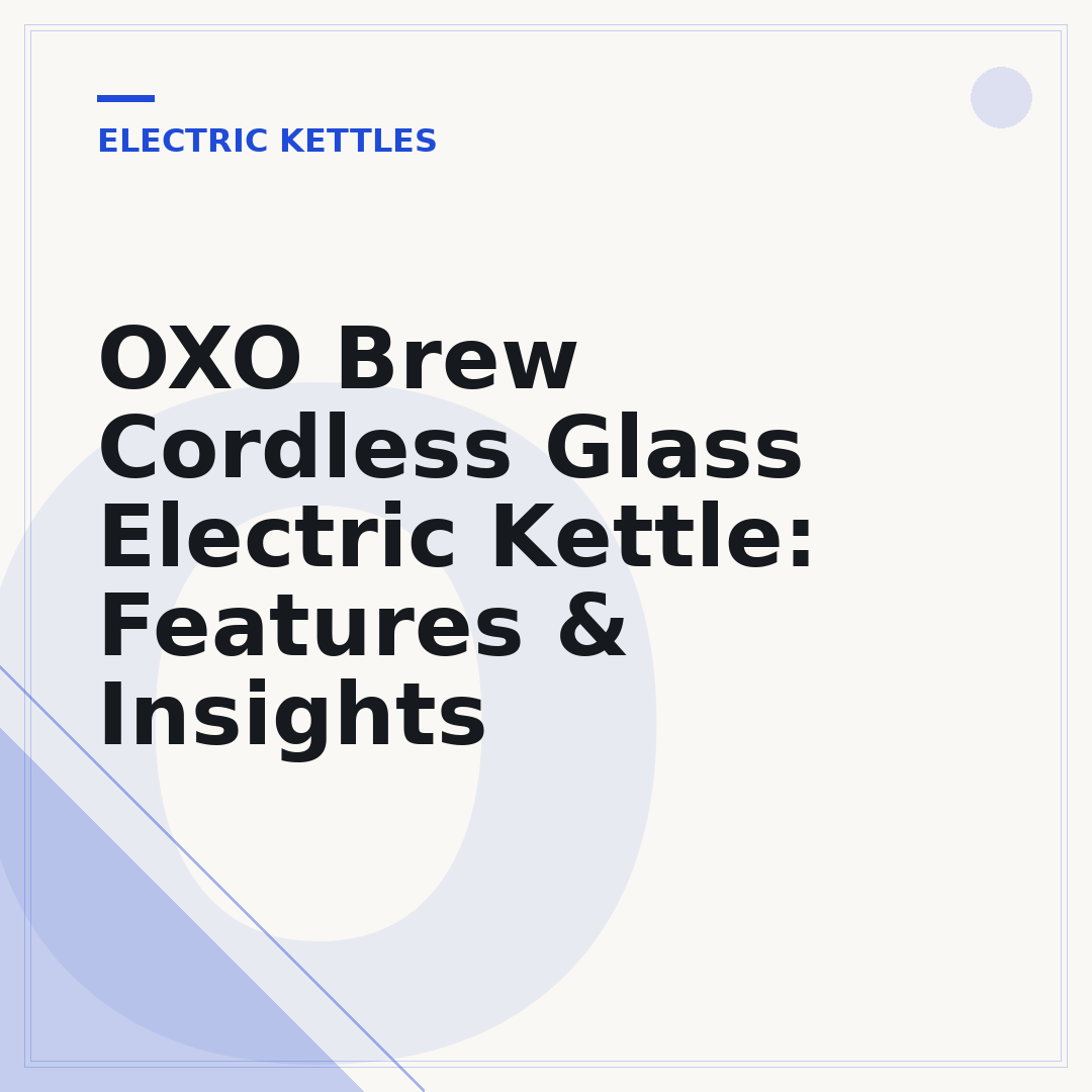 OXO Brew Cordless Glass Electric Kettle: Features & Insights
