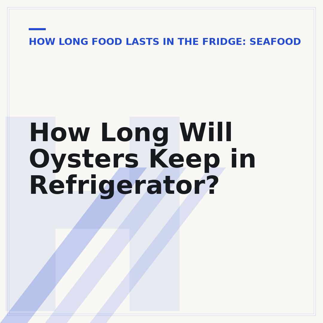 How Long Will Oysters Keep in Refrigerator?