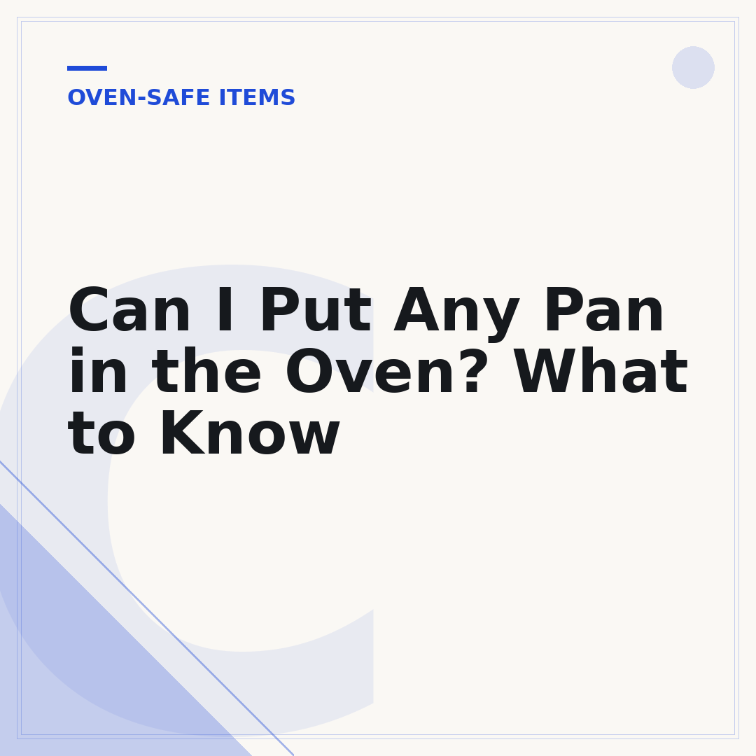 Can I Put Any Pan in the Oven? What to Know