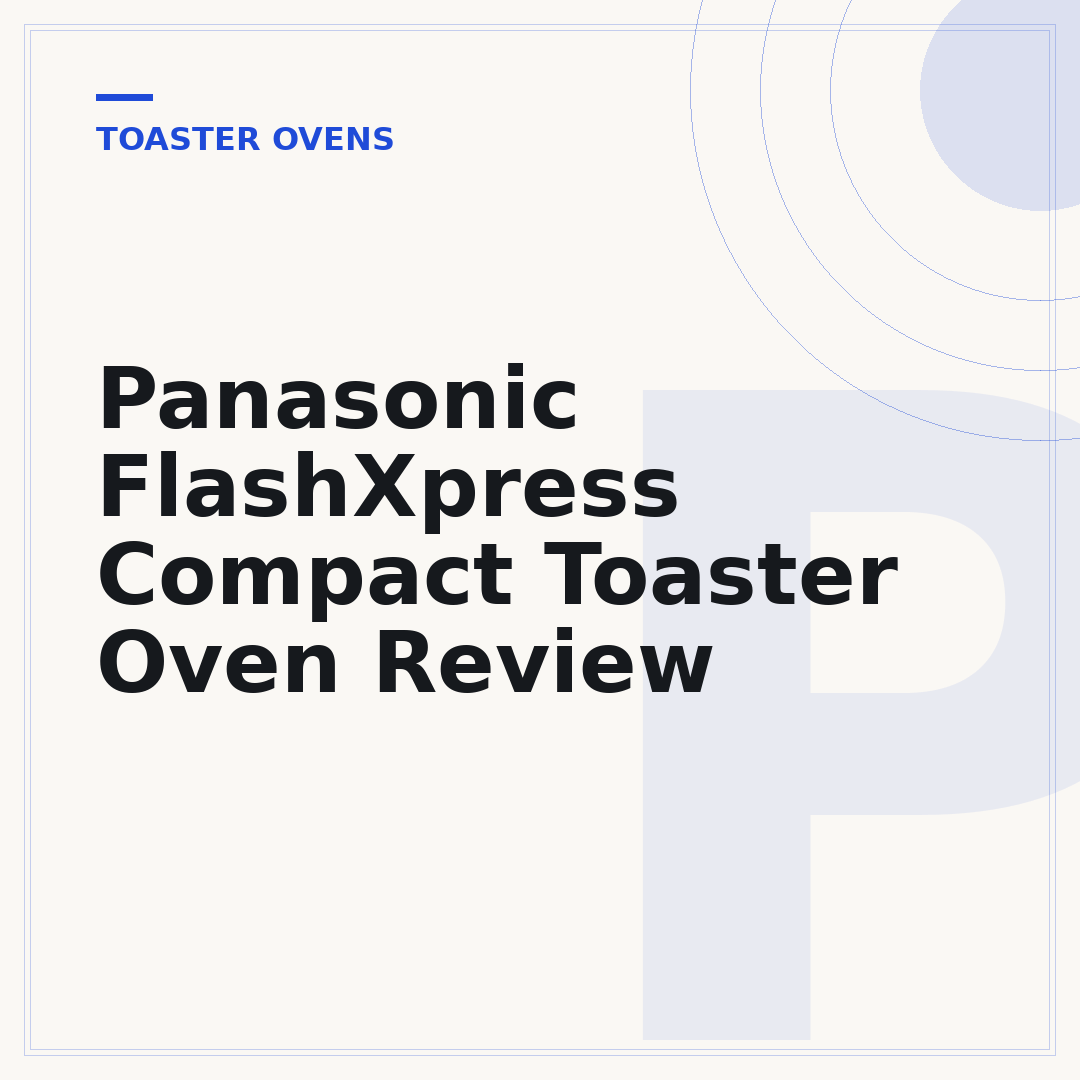 Panasonic FlashXpress Compact Toaster Oven Review