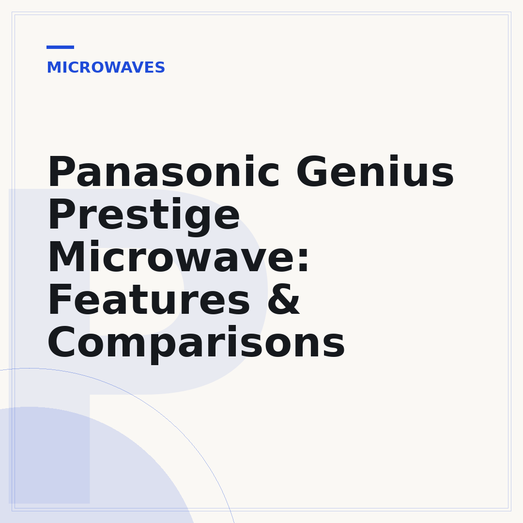 Panasonic Genius Prestige Microwave: Features & Comparisons