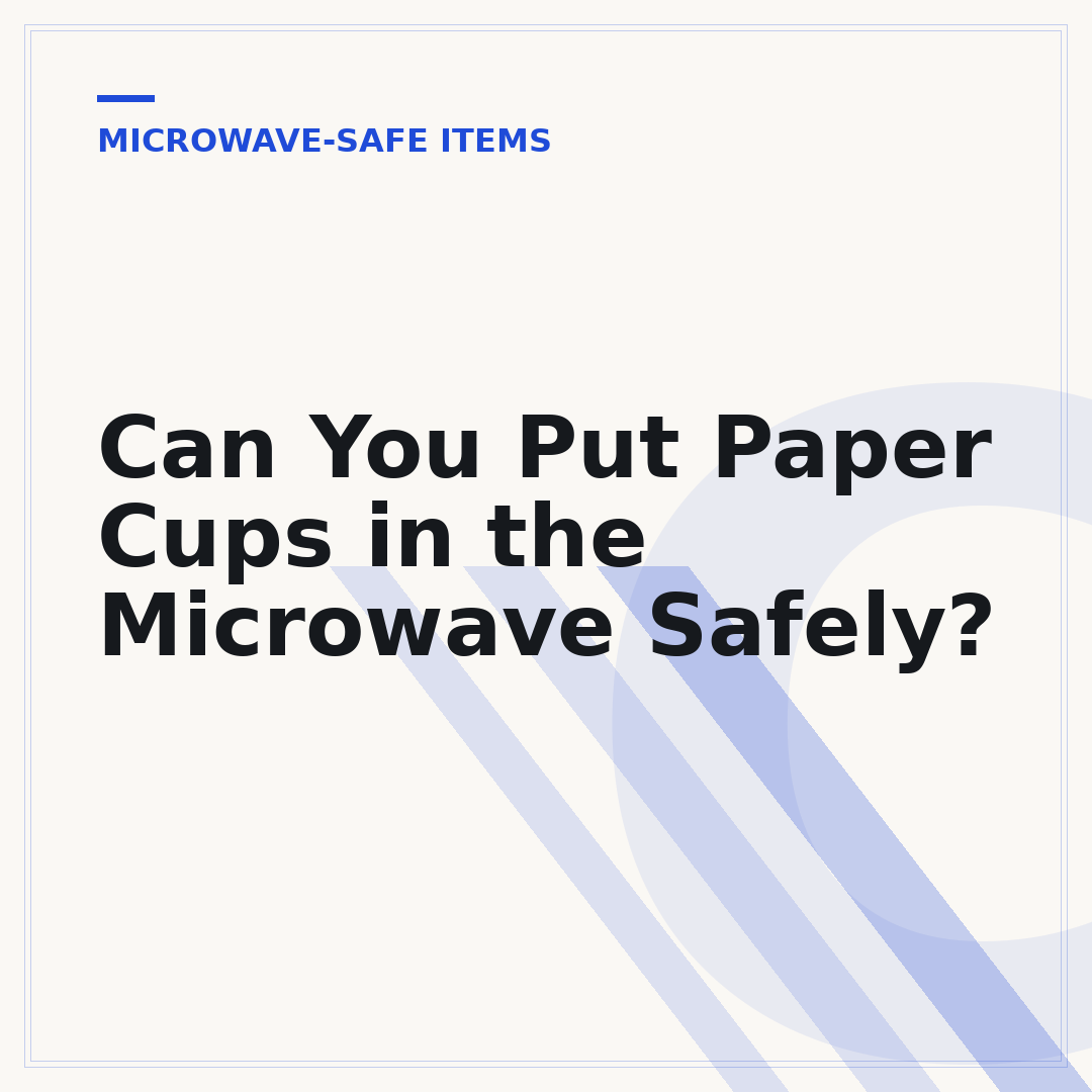 Can You Put Paper Cups in the Microwave Safely?