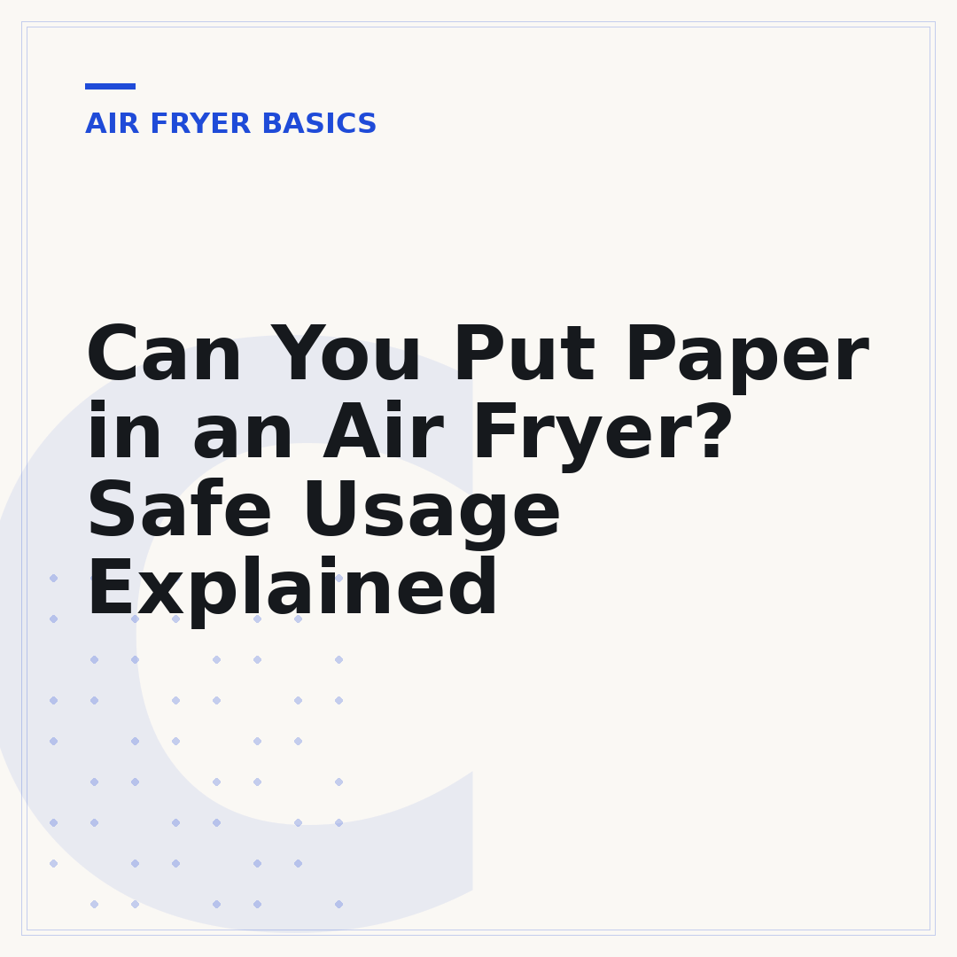 Can You Put Paper in an Air Fryer? Safe Usage Explained