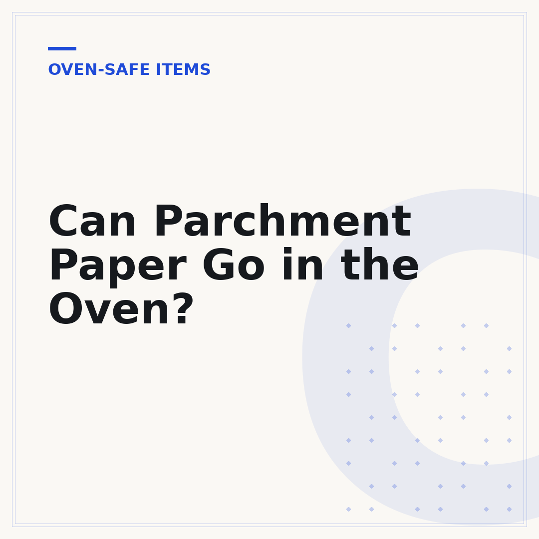 Can Parchment Paper Go in the Oven?