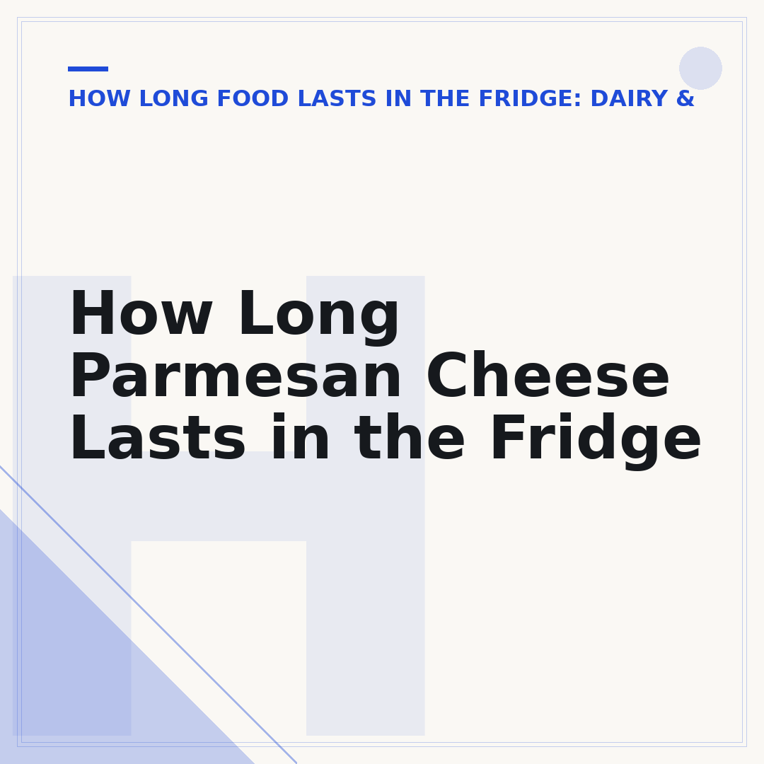 How Long Parmesan Cheese Lasts in the Fridge
