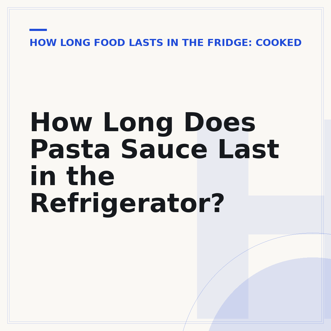 How Long Does Pasta Sauce Last in the Refrigerator?