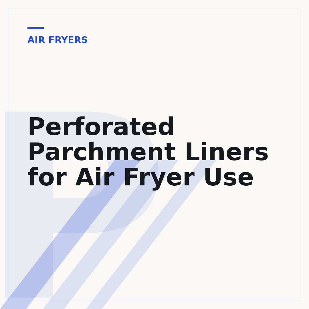 Perforated Parchment Liners for Air Fryer Use