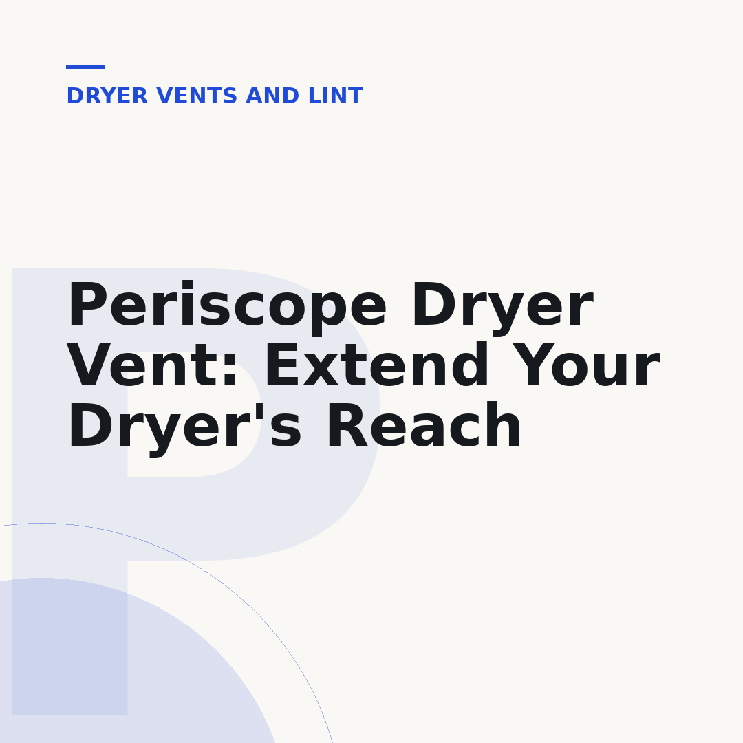 Periscope Dryer Vent: Extend Your Dryer's Reach
