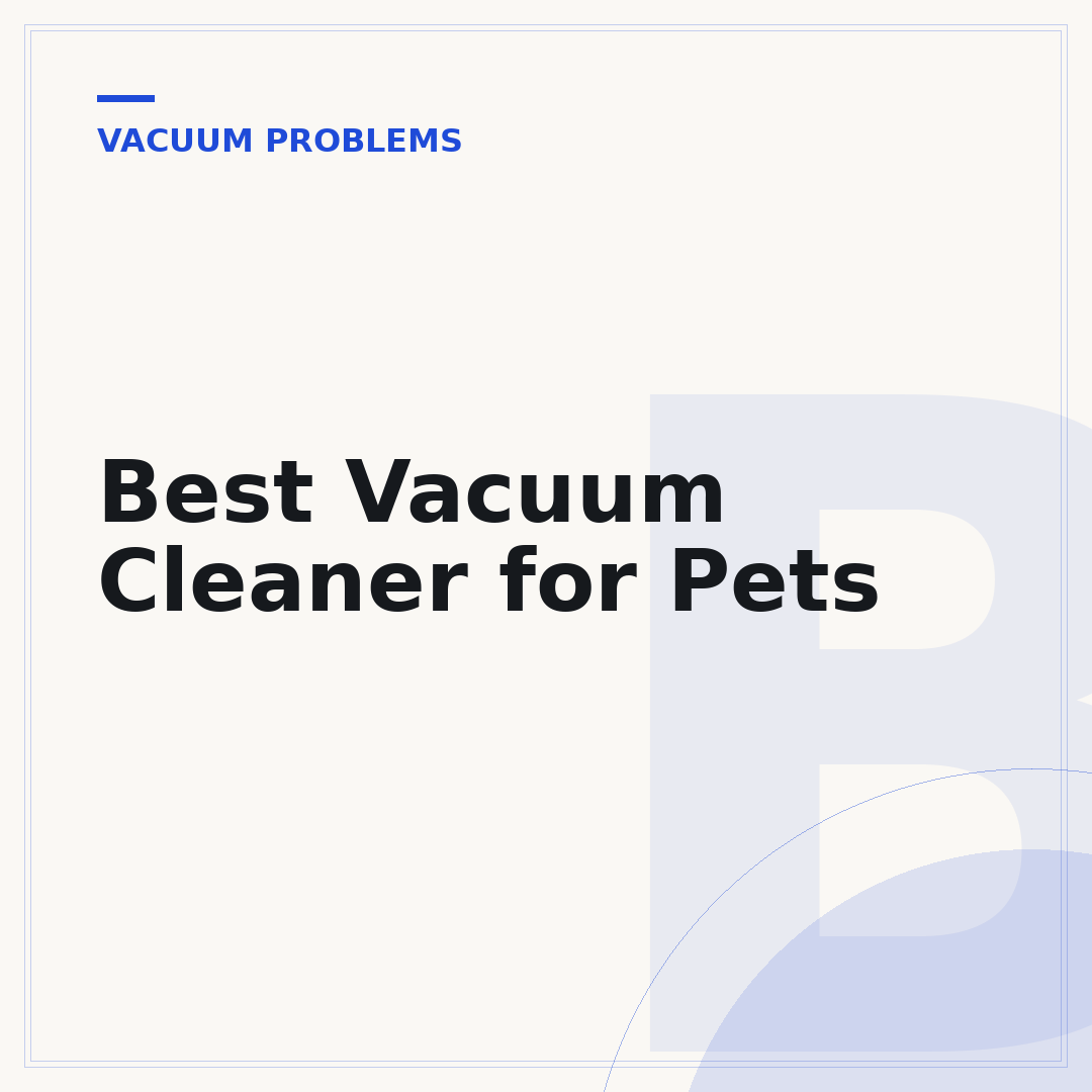 Best Vacuum Cleaner for Pets
