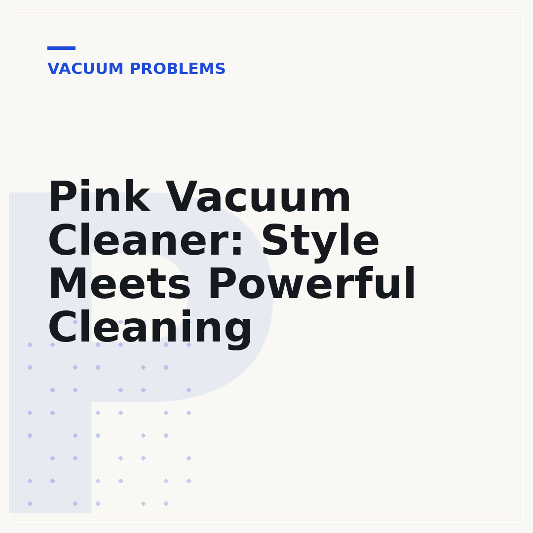 Pink Vacuum Cleaner: Style Meets Powerful Cleaning