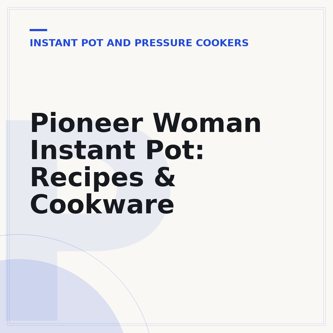 Pioneer Woman Instant Pot: Recipes & Cookware