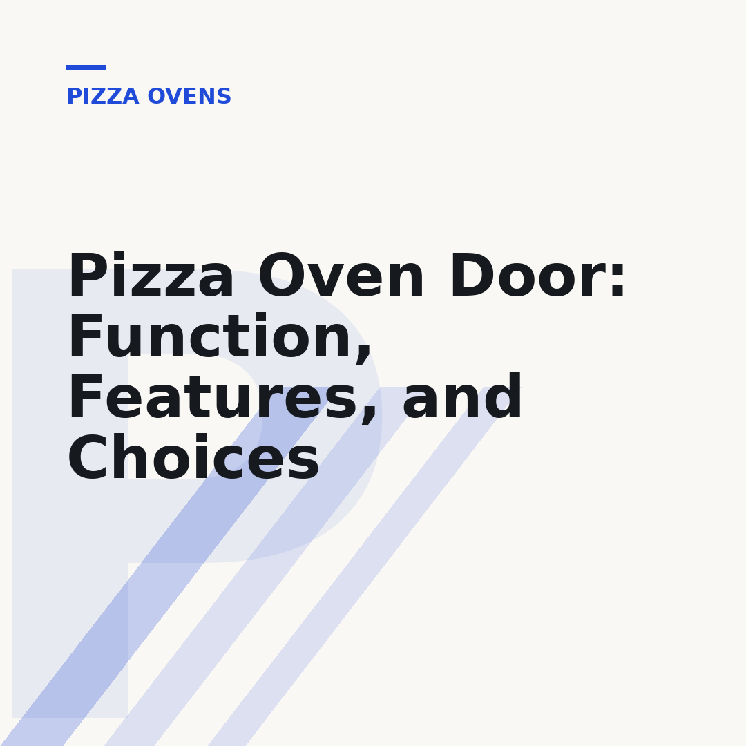 Pizza Oven Door: Function, Features, and Choices