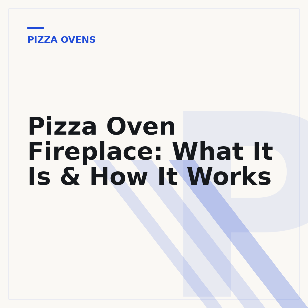 Pizza Oven Fireplace: What It Is & How It Works