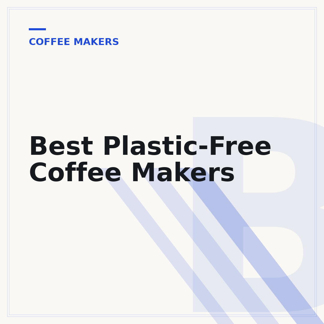Best Plastic-Free Coffee Makers