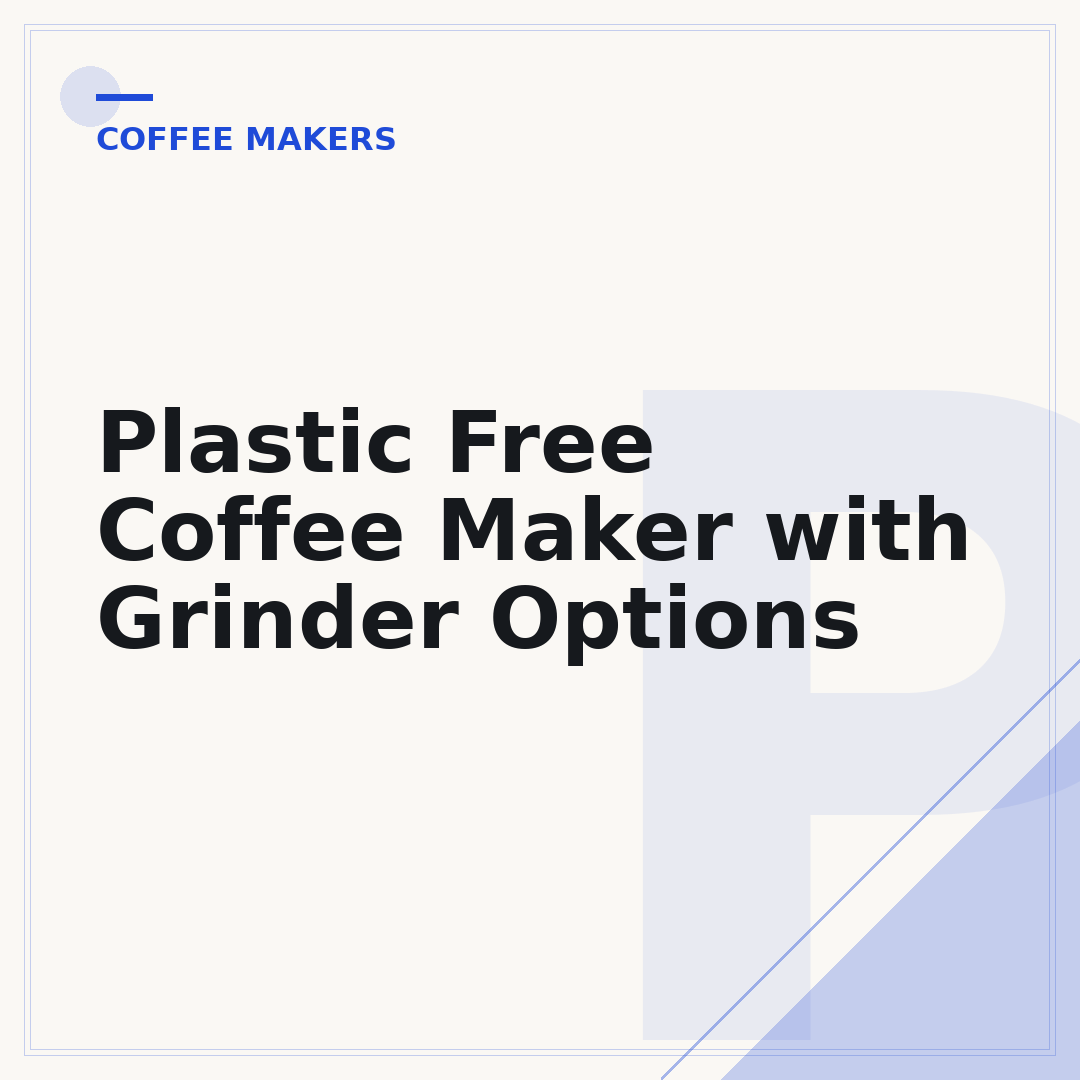 Plastic Free Coffee Maker with Grinder Options
