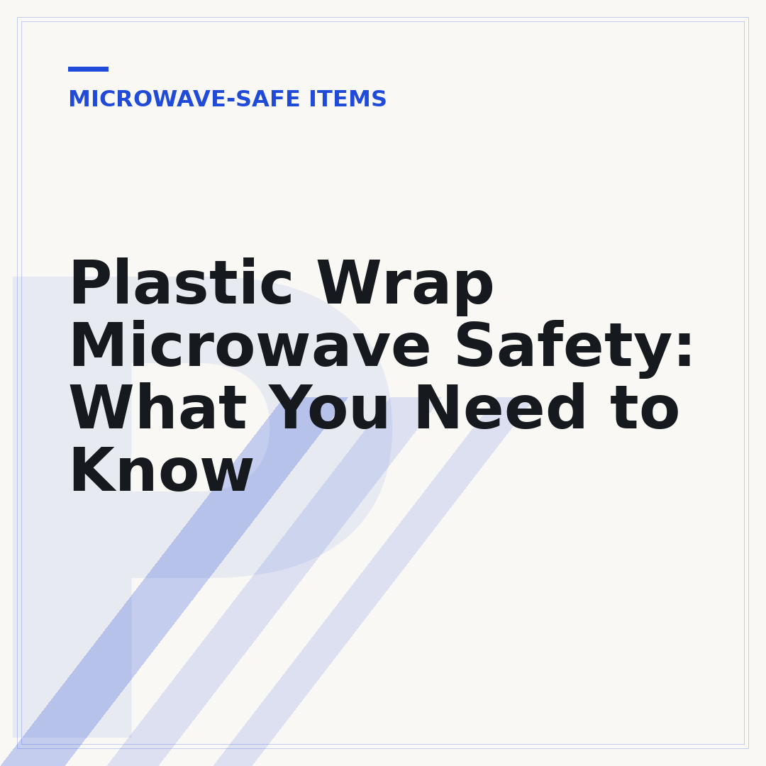 Plastic Wrap Microwave Safety: What You Need to Know