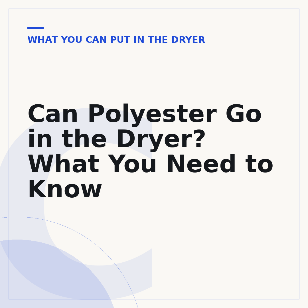 Can Polyester Go in the Dryer? What You Need to Know