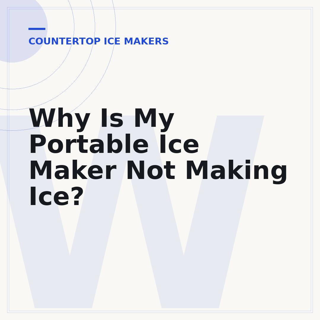 Why Is My Portable Ice Maker Not Making Ice?