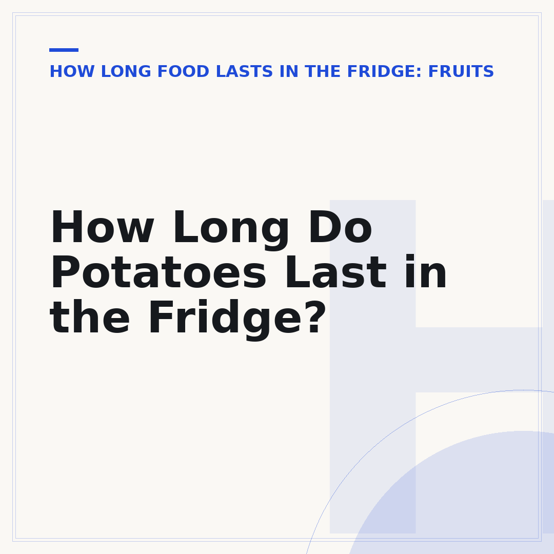 How Long Do Potatoes Last in the Fridge?