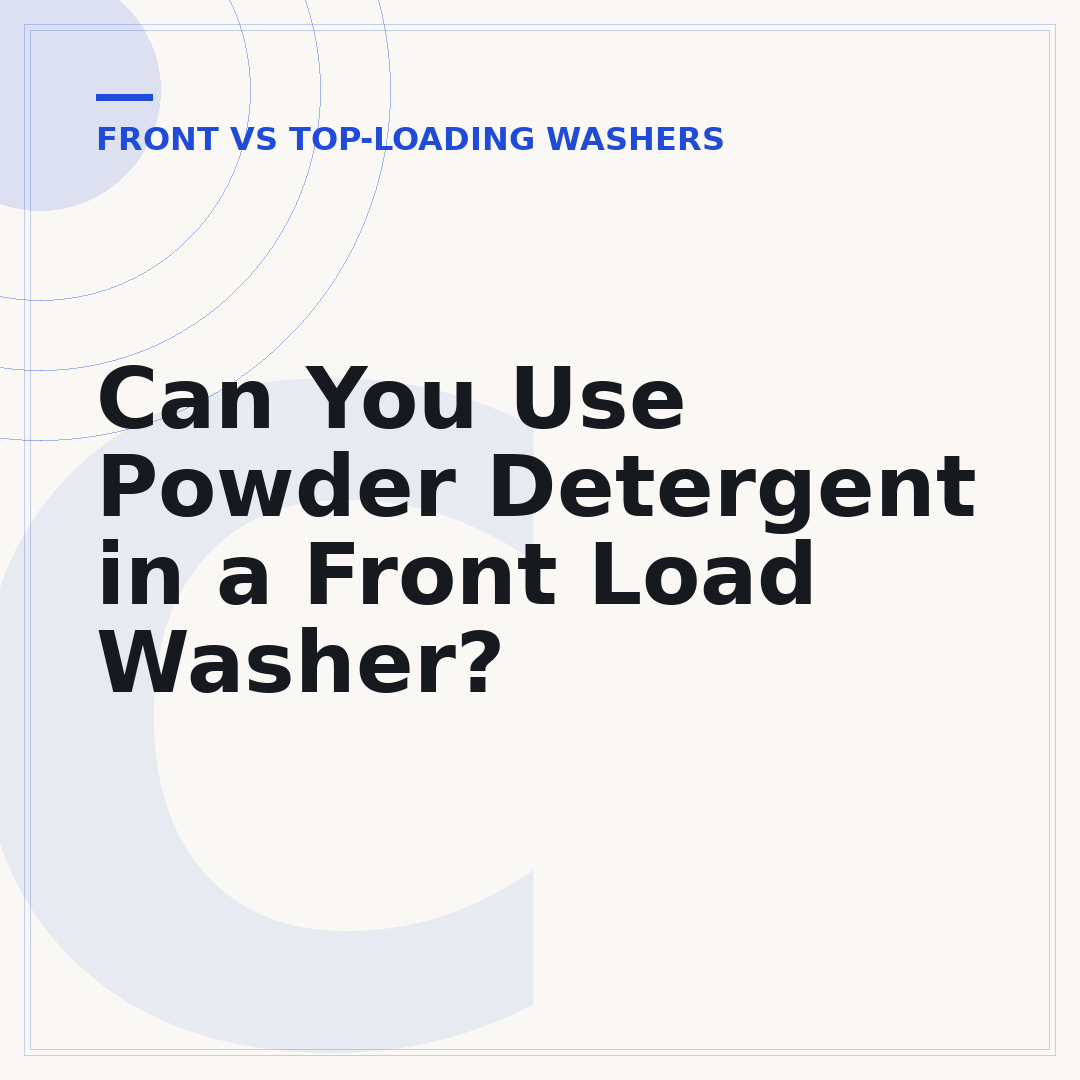 Can You Use Powder Detergent in a Front Load Washer?