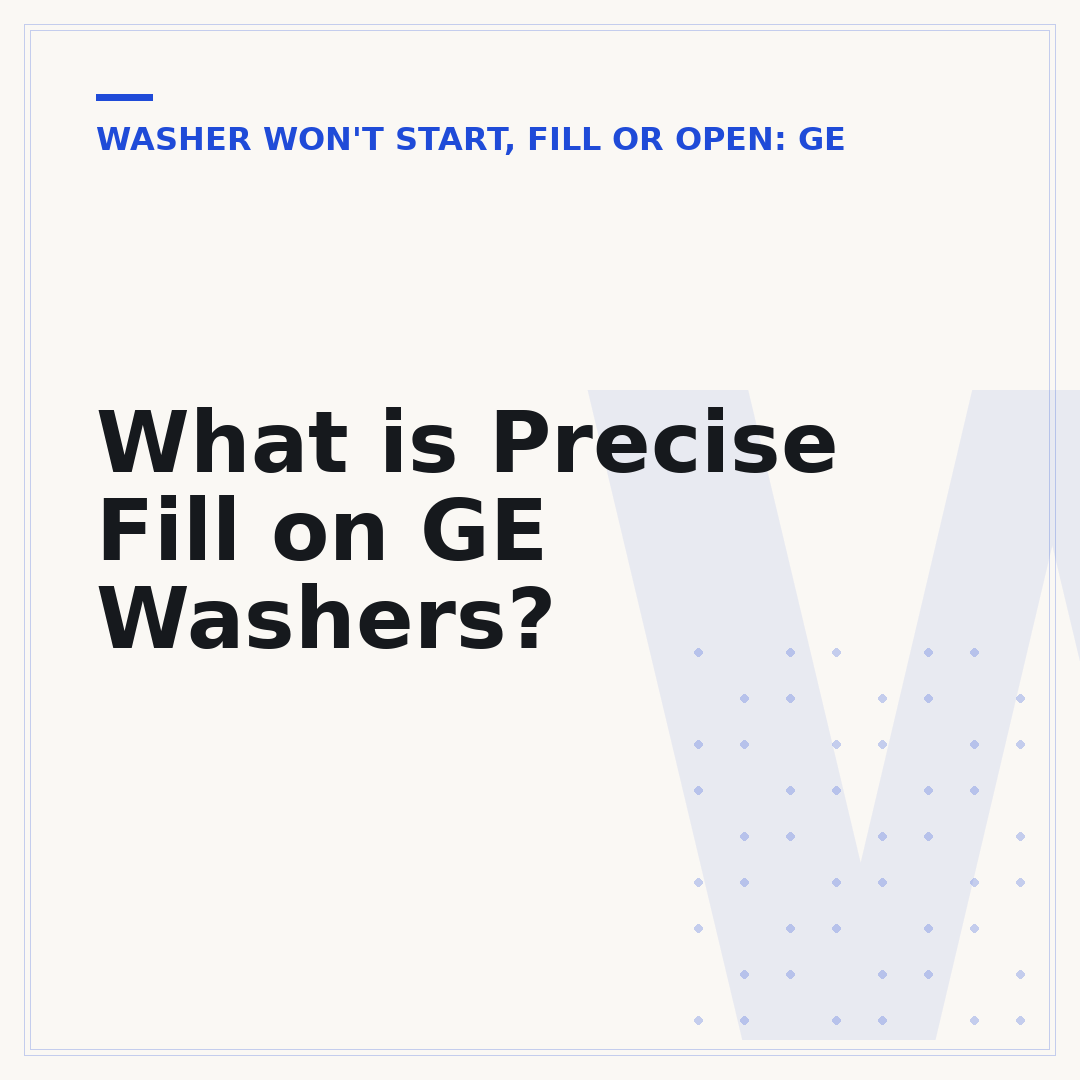 What is Precise Fill on GE Washers?