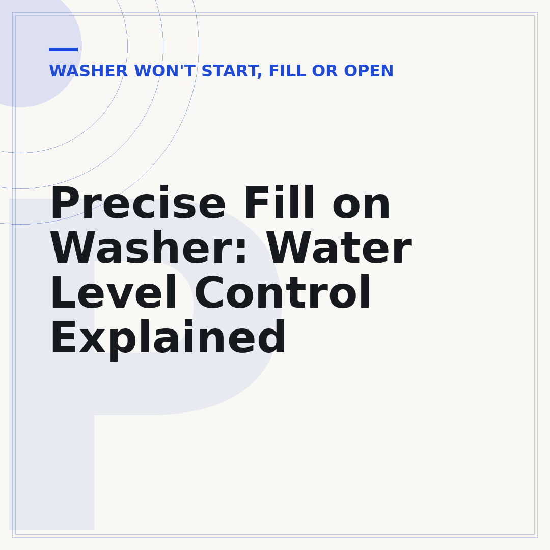 Precise Fill on Washer: Water Level Control Explained