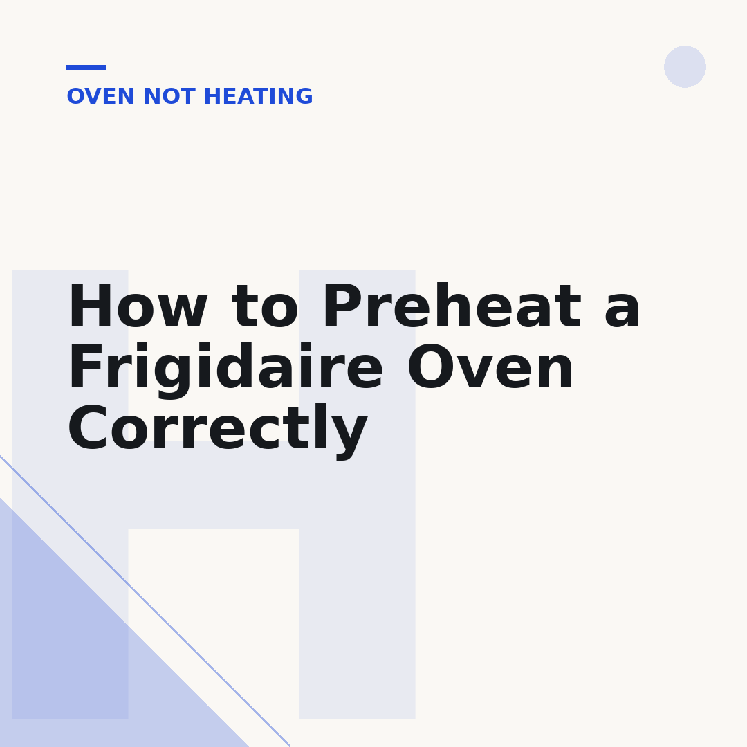 How to Preheat a Frigidaire Oven Correctly