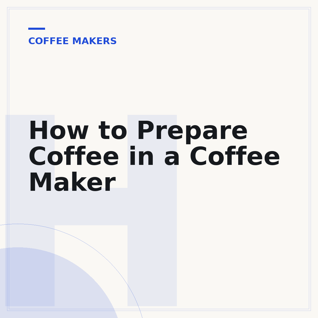How to Prepare Coffee in a Coffee Maker