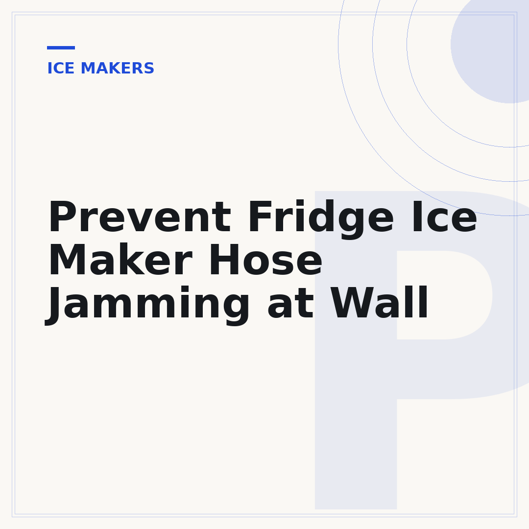 Prevent Fridge Ice Maker Hose Jamming at Wall